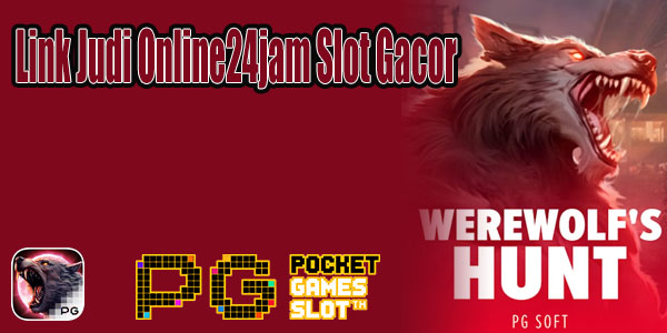Link Judi Online24jam Slot Gacor Gampang Menang Werewolf's Hunt